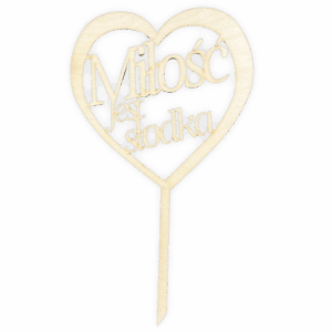 Topper drewniany serce Miłość jest słodka na tort weselny pik na piku dekor