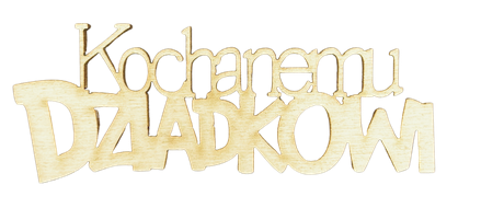 Drewniany napis Kochanemu DZIADKOWI scrapki 1szt 1 Zakręcone Sznurki Drewniany napis Kochanemu DZIADKOWI scrapki 1szt