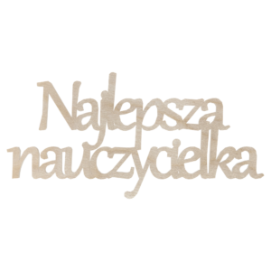 Drewniany napis Najlepsza nauczycielka scrapki decoupage dzień nauczyciela dekor ze sklejki