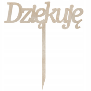Drewniany topper napis Dziękuję na tort urodziny imieniny do kwiatów dla nauczyciela podziękowanie