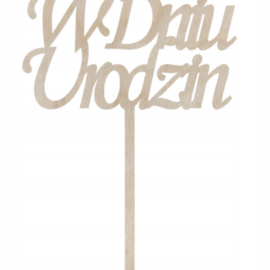 Drewniany topper napis W Dniu Urodzin na urodziny tort ze sklejki decoupage