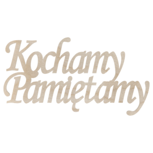 Drewniany napis Kochamy Pamiętamy ze sklejki scrapki decoupage do kwiatów dekor