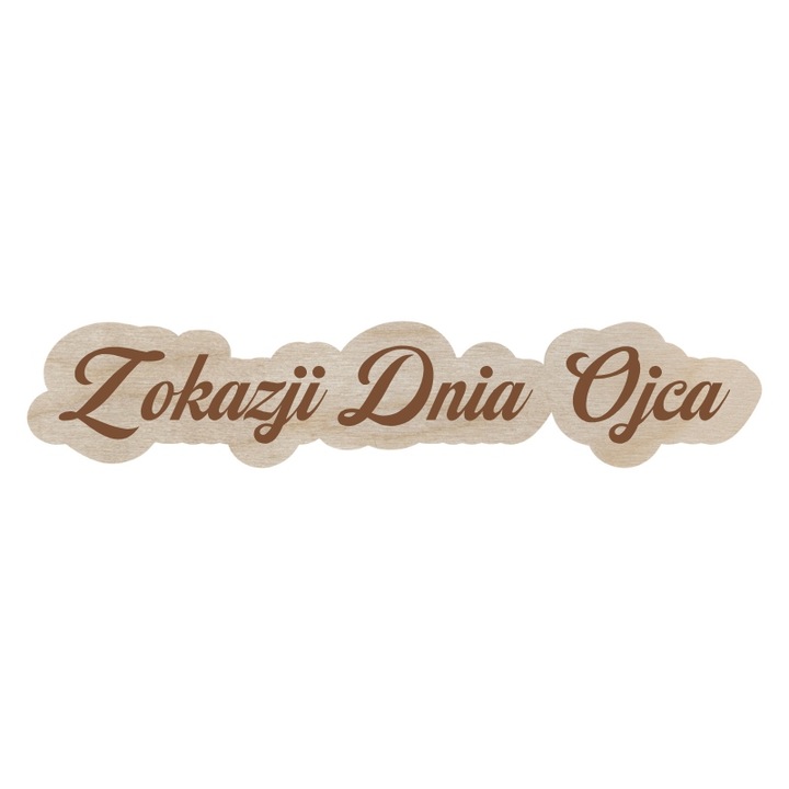 NAPIS DZIEŃ OJCA TATY 15X3 CM GRAWEROWANY DECOUPAGE DECOR DIY 1 Zakręcone Sznurki NAPIS DZIEŃ OJCA TATY 15X3 CM GRAWEROWANY DECOUPAGE DECOR DIY